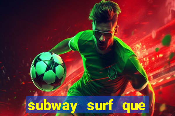 subway surf que ganha dinheiro link